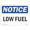 Signmission OSHA Notice, 5" Height, Low Fuel Sign, 7" X 5", Landscape OS-NS-D-57-L-14060 - alternate 1